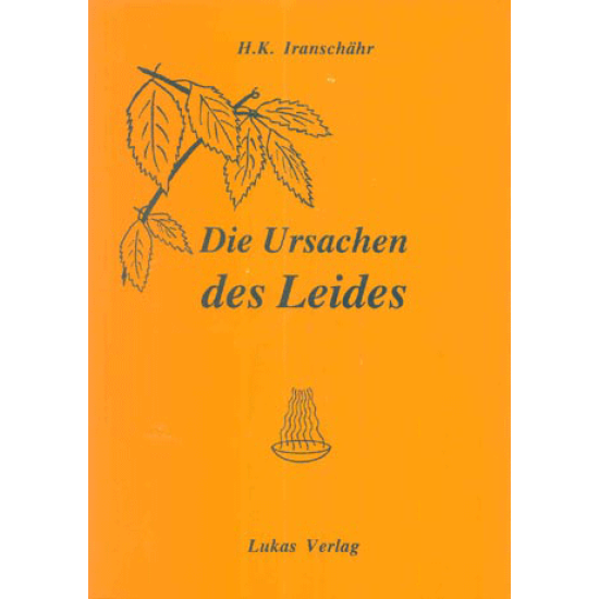 Die Ursachen des Leides, H.K. Iranschähr